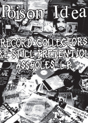 the album cover for Poison Idea - Record Collectors Are Still Pretentious Assholes