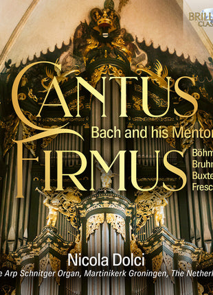 the album cover for Nicola Dolchi - Cantus Firmus - J.S. Bach Through His Mentors