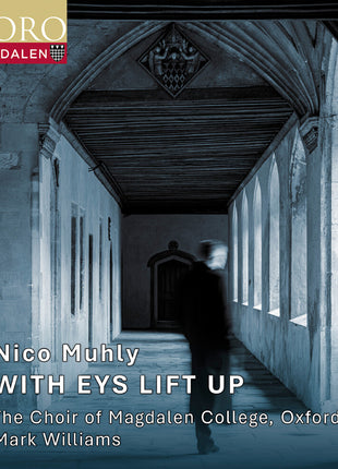 the album cover for Oxford The Choir Of Magdalen College - Nico Muhly: With Eys Lift Up