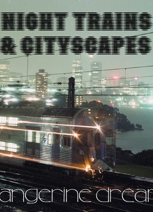 the album cover for Tangerine Dream - Night Trains & Cityscapes