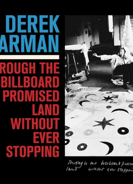 the album cover for Derek Jarman - Through The Billboard Promised Land Without Ever