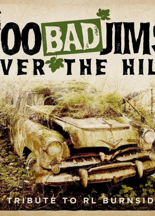 the album cover for Too Bad Jims - Over The Hill: A Tribute To Rl Burnside