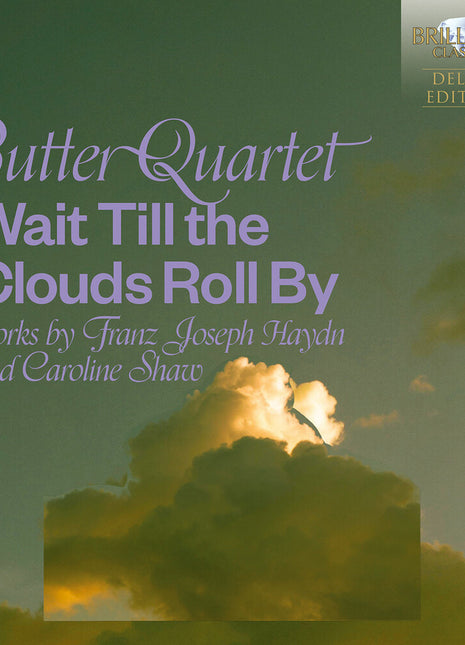 the album cover for Butter Quartet - Wait Till The Clouds Roll By - Works By Haydn &