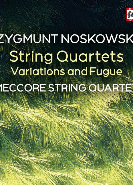 the album cover for Meccore String Quartets - Zygmunt Noskowski: String Quartets