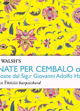 the album cover for Andrea Friggi - John Walsh's Sonate Per Cembalo Op. 7 Composte