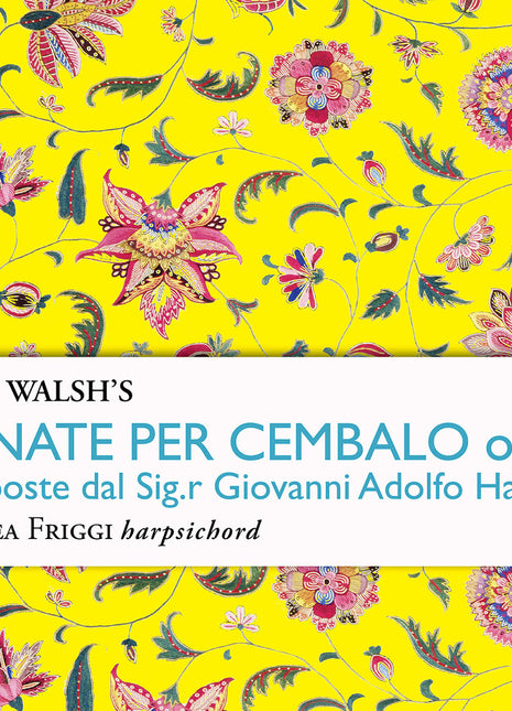 the album cover for Andrea Friggi - John Walsh's Sonate Per Cembalo Op. 7 Composte