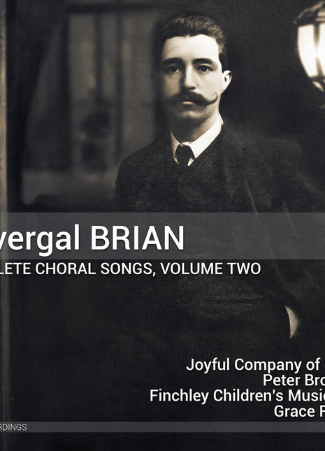 the album cover for Joyful Company Of Singers - Havergal Brian: Complete Choral Songs Vol. 2