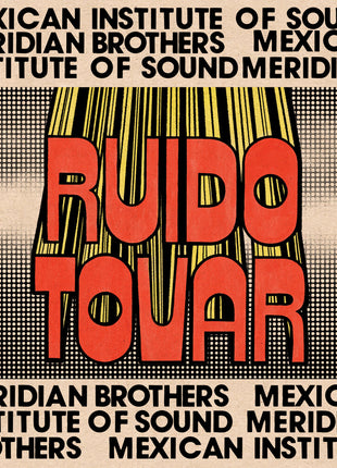 the album cover for Meridian Brothers / Mexican Institute Of Sound - Ruido Tovar