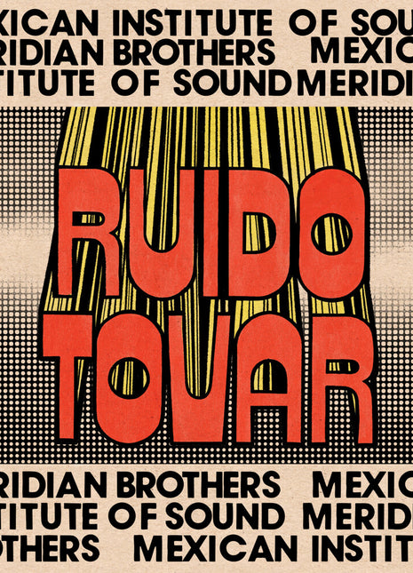 the album cover for Meridian Brothers / Mexican Institute Of Sound - Ruido Tovar