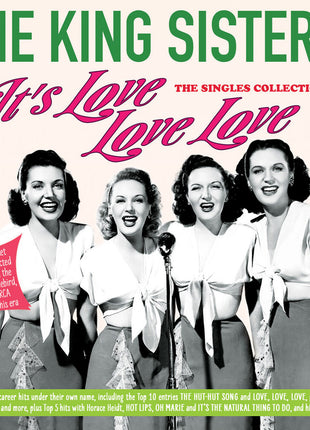 the album cover for King Sisters - It's Love Love Love: Singles Collection 1939-47