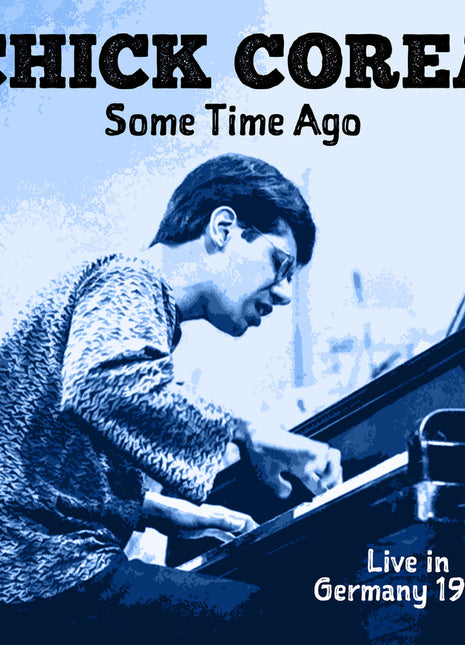the album cover for Chick Corea - Some Time Ago: Live In Germany 1972
