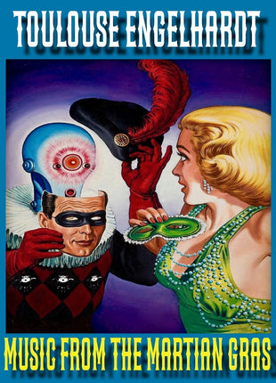 the album cover for Toulouse Engelhardt - Music From The Martian Gras