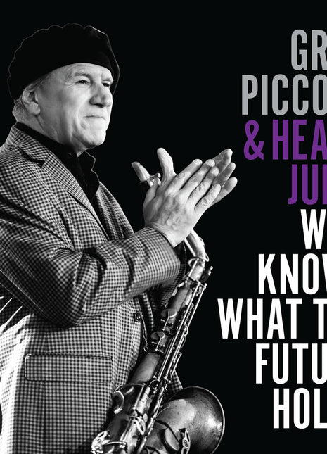 the album cover for Greg Piccolo  & Heavy Juice - Who Knows What The Future Holds
