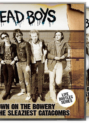 the album cover for Dead Boys - Down On The Bowery From The Sleaziest Catacombs