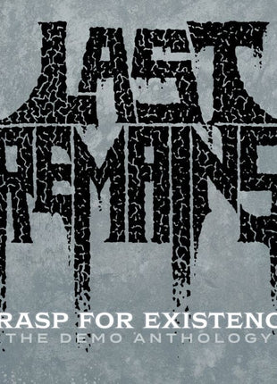 the album cover for Last Remains - Grasp For Existence :The Demo Anthology