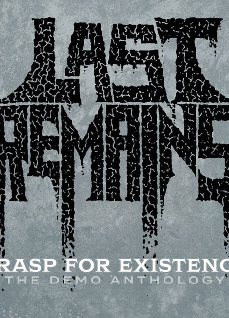 the album cover for Last Remains - Grasp For Existence :The Demo Anthology