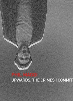 the album cover for Phil Maggi - Upwards The Crimes I Committed