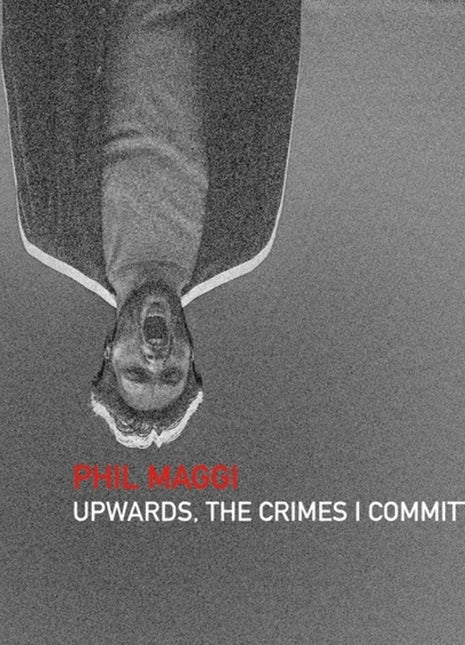 the album cover for Phil Maggi - Upwards The Crimes I Committed
