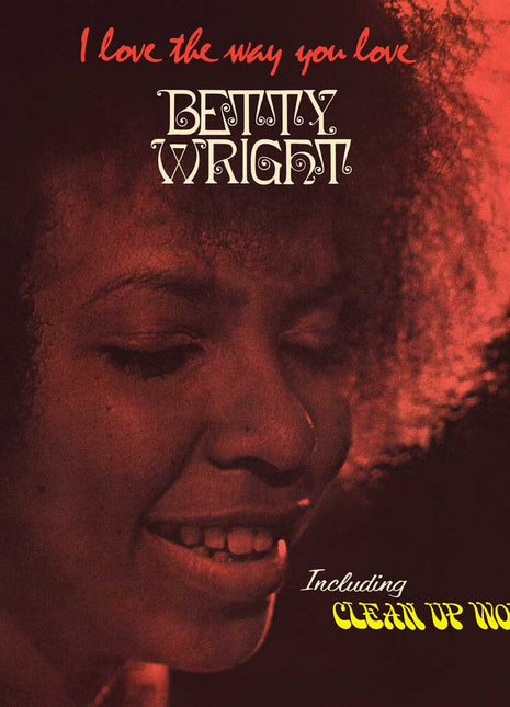 the album cover for Betty Wright - I Love The Way You Love (Rhino Reserve)