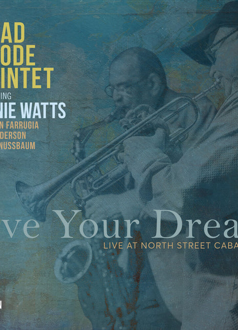 the album cover for Goode Quintet, Brad - Live Your Dream: Live At The North Street Cabaret