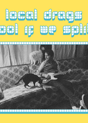 the album cover for Local Drags - Cool If We Split