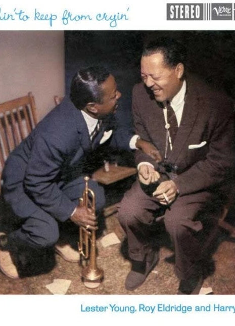 the album cover for Lester Young  / Eldridge,Roy / Edison,Harry - Laughin' To Keep From Cryin' [180 Gram]