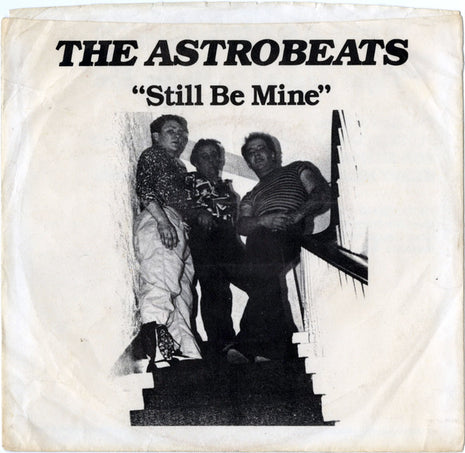 The Astrobeats : Still Be Mine (7")
