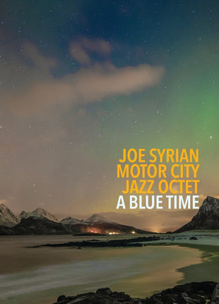 the album cover for Joe Syrian  & Motor City Jazz Quartet - Blue Time [Digipak]