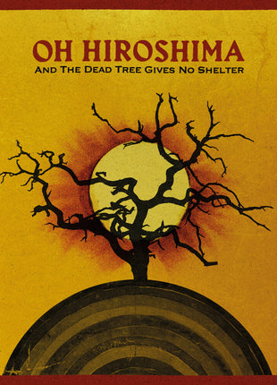 the album cover for Oh Hiroshima - And The Dead Tree Gives No Shelter