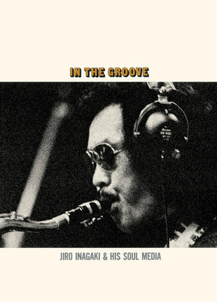 the album cover for Jiro Inagaki & His Soul Media - In the Groove (uncolored Virgin Vinyl)