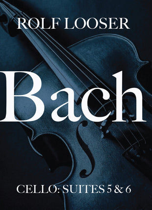 the album cover for Looser, Rolf - Bach - Cello: Suites 5 & 6