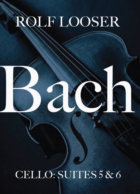 the album cover for Looser, Rolf - Bach - Cello: Suites 5 & 6