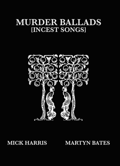 the album cover for Mick Harris - Murder Ballads (incest Songs) (2lp)