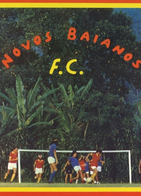 the album cover for Novos Baianos - Novos Baianos F.c.