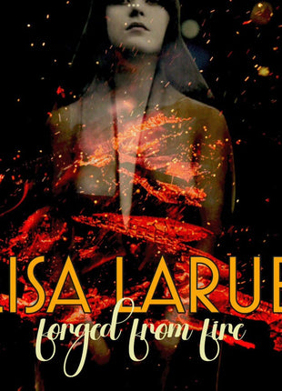the album cover for Lisa LaRue - Forged From Fire (Mlps)