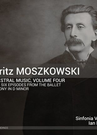 the album cover for Sinfonia Varsovia - Moritz Moskowski: Orchestral Music Vol. 4