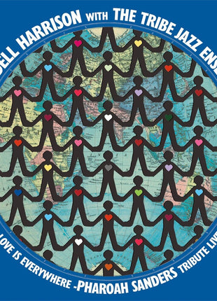 the album cover for Wendell & Tribe Harrison - Love Is Every Where - Tribute To Pharoah Sanders