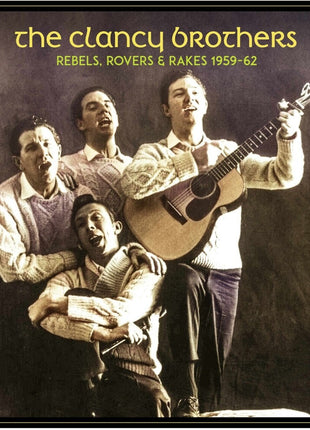 the album cover for Clancy Brothers - Rebels, Rovers & Rakes: 1959-62