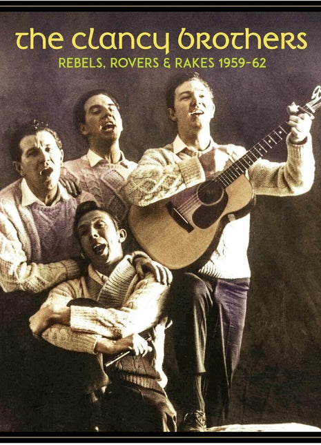 the album cover for Clancy Brothers - Rebels, Rovers & Rakes: 1959-62