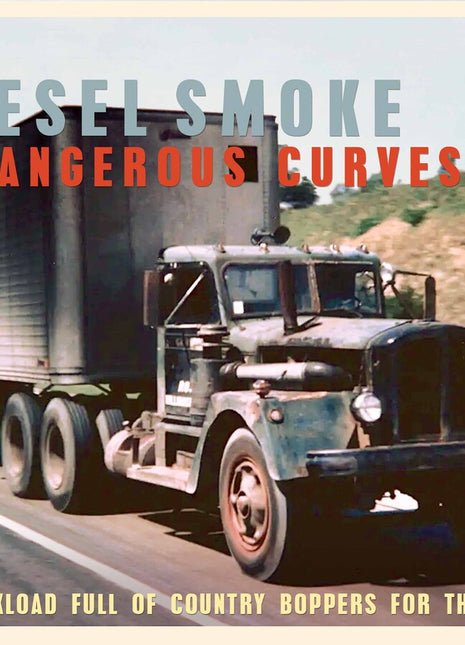 the album cover for Various Artists - Diesel Smoke & Dangerous Curves Vol.1: a Truckload Full of Country Boppers for the Road