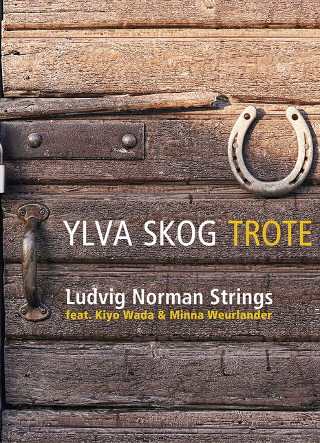the album cover for Ludvig Strings / Kiyo Wada / Minna Weurlander Norman - Ylva Skog: Trote