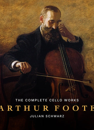 the album cover for Julian Schwarz - Arthur Foote: Complete Vc Works
