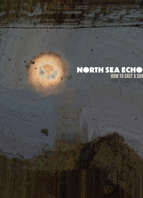 the album cover for North Sea Echoes - How To Cast a Shadow