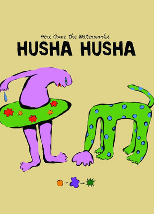 the album cover for Husha Husha - Here Come The Waterworks
