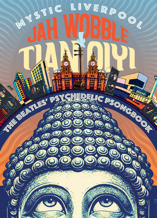 the album cover for Jah Wobble & Tian Qiyi - Mystic Liverpool - the Beatles' Psychedelic Psongbook