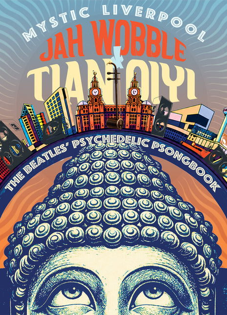 the album cover for Jah Wobble & Tian Qiyi - Mystic Liverpool - the Beatles' Psychedelic Psongbook