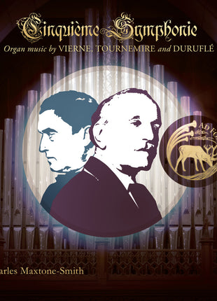 the album cover for Maxtone-Smith, Charles - Cinquieme Symphonie: Organ Music by Vierne, Tournemire and Durufle