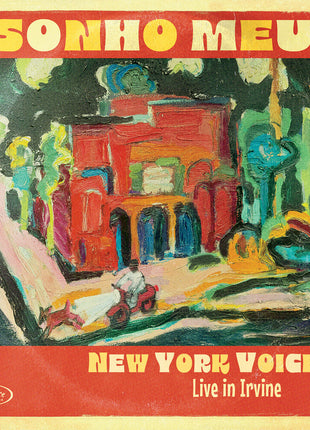 the album cover for New York Voices - Sonho Meu: Live in Irvine