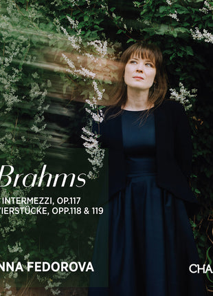 the album cover for Anna Fedorova - Brahms: Intermezzi Op. 117 - Klavierstucke Opp. 11