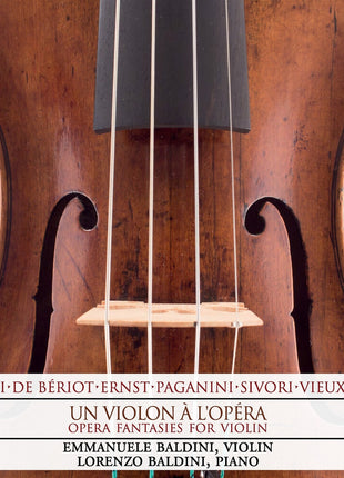 the album cover for Emmanuele Baldini / Baldini,Lorenzo - Un Violon A L'Opera: Opera Fantasies For Violin
